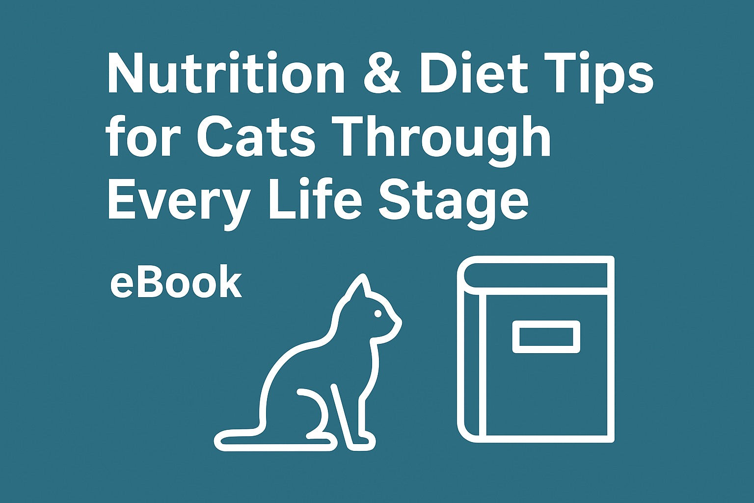Nutrition & Diet Tips for Cats Through Every Life Stage eBook